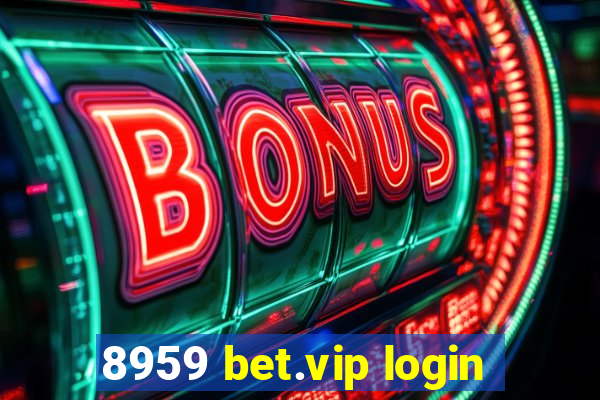 8959 bet.vip login